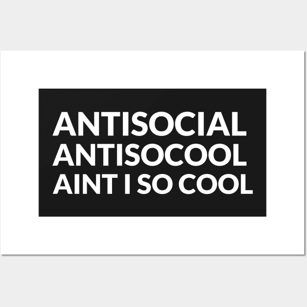 ANTISOCIAL - ANTISOCOOL - AINT I SO COOL Wall Art by mikepod